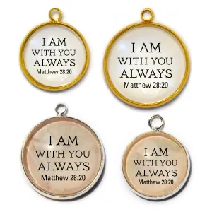 I Am With You Always Matthew 28:20 Scripture Charm for Jewelry Making