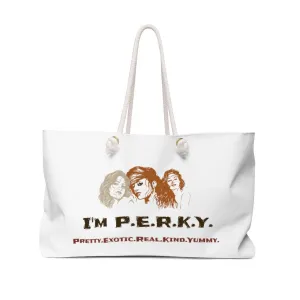 I'm P.E.R.K.Y.  II  Weekender Bag